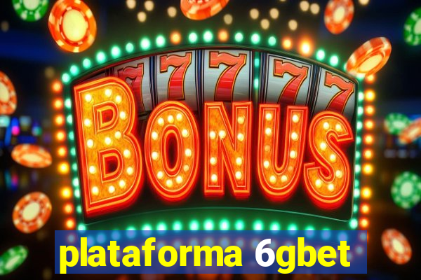 plataforma 6gbet